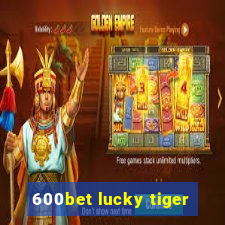 600bet lucky tiger